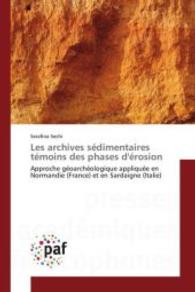 Les archives sédimentaires témoins des phases d'érosion : Approche géoarchéologique appliquée en Normandie (France) et en Sardaigne (Italie) （2015. 632 S. 220 mm）