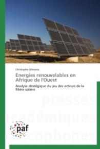 Energies renouvelables en Afrique de l'Ouest : Analyse stratégique du jeu des acteurs de la filière solaire （2014. 264 S. 220 mm）