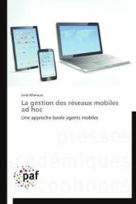 La gestion des réseaux mobiles ad hoc : Une approche basée agents mobiles （2014. 112 S. 220 mm）