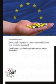 Les politiques communautaires du médicament : Quel impact sur l'industrie pharmaceutique française? （2014. 100 S. 220 mm）