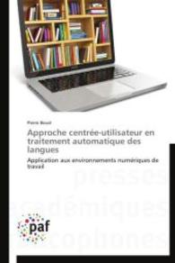 Approche centrée-utilisateur en traitement automatique des langues : Application aux environnements numériques de travail （2014. 260 S. 220 mm）