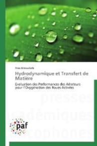 Hydrodynamique et Transfert de Matière : Evaluation des Performances des Aérateurs pour l'Oxygénation des Boues Activées （2014. 212 S. 220 mm）