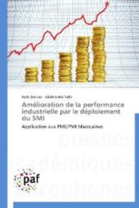 Amélioration de la performance industrielle par le déploiement du SMI : Application aux PME/PMI Marocaines （2014. 236 S. 220 mm）