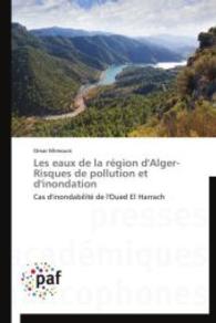 Les eaux de la région d'Alger- Risques de pollution et d'inondation : Cas d'inondabilité de l'Oued El Harrach （2014. 288 S. 220 mm）