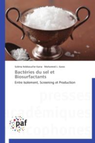 Bactéries du sel et Biosurfactants : Entre Isolement, Screening et Production （2014. 168 S. 220 mm）
