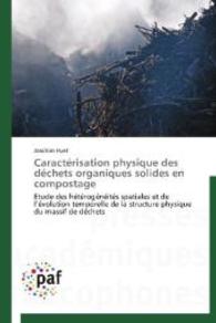 Caractérisation physique des déchets organiques solides en compostage : Etude des hétérogénéités spatiales et de l'évolution temporelle de la structure physique du massif de déchets （2014. 224 S. 220 mm）