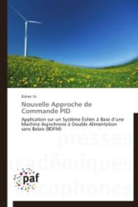 Nouvelle Approche de Commande PID : Application sur un Système Éolien à Base d'une Machine Asynchrone à Double Alimentation sans Balais (BDFM) （2014. 172 S. 220 mm）