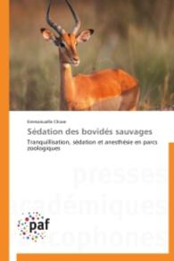 Sédation des bovidés sauvages : Tranquillisation, sédation et anesthésie en parcs zoologiques （2014. 356 S. 220 mm）