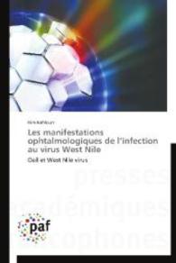Les manifestations ophtalmologiques de l'infection au virus West Nile : Oeil et West Nile virus （2014. 92 S. 220 mm）
