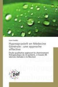 Hypnopraxie® en Médecine Générale : une approche affective : Étude qualitative explorant le cheminement thérapeutique de 33 patients, à travers 99 séances réalisées à la R&eacu （2016. 284 S. 220 mm）