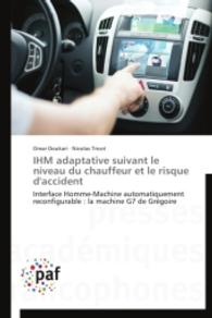 IHM adaptative suivant le niveau du chauffeur et le risque d'accident : Interface Homme-Machine automatiquement reconfigurable : la machine G7 de Grégoire （2014. 52 S. 220 mm）