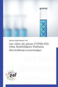 Les rôles de gènes CYP98-450 chez Arabidopsis thaliana : Rôles biochimique et physiologique （2014. 228 S. 220 mm）