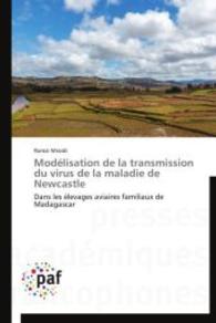 Modélisation de la transmission du virus de la maladie de Newcastle : Dans les élevages aviaires familiaux de Madagascar （2014. 192 S. 220 mm）