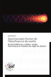 Spectroscopie Raman de l'hexafluorure de soufre : Bandes induites par collision, bandes harmoniques et violation des règles de sélection （2014. 204 S. 220 mm）