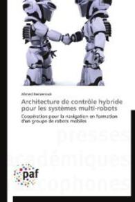 Architecture de contrôle hybride pour les systèmes multi-robots : Coopération pour la navigation en formation d'un groupe de robots mobiles （2014. 220 S. 220 mm）