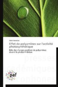 Effet de polyamines sur l'activité photosynthétique : Rôle des charges positives de polyamines durant la photoinhibition （2014. 224 S. 220 mm）