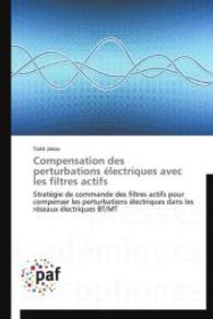 Compensation des perturbations électriques avec les filtres actifs : Stratégie de commande des filtres actifs pour compenser les perturbations électriques dans les réseaux électriques BT/MT （2014. 284 S. 220 mm）