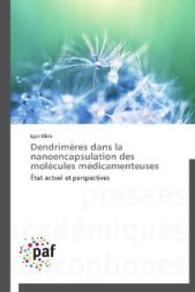 Dendrimères dans la nanoencapsulation des molécules médicamenteuses : État actuel et perspectives （2014. 140 S. 220 mm）