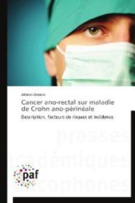 Cancer ano-rectal sur maladie de Crohn ano-périnéale : Description, facteurs de risques et incidence （2014. 60 S. 220 mm）
