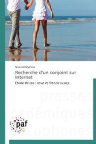 Recherche d'un conjoint sur Internet : Etude de cas : couples franco-russes （2014. 112 S. 220 mm）