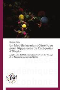 Un Modèle Invariant Générique pour l'Apparence de Catégories d'Objets : Appliqué à la Détection/Localisation de Visage et la Reconnaissance du Genre （2014. 228 S. 220 mm）