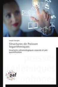 Structures de Poisson logarithmiques : Invariants cohomologiques associés et pré-quantification （2014. 152 S. 220 mm）