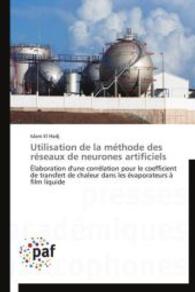 Utilisation de la méthode des réseaux de neurones artificiels : Élaboration d'une corrélation pour le coefficient de transfert de chaleur dans les évaporateurs à film liquide （2014. 132 S. 220 mm）
