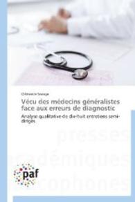 Vécu des médecins généralistes face aux erreurs de diagnostic : Analyse qualitative de dix-huit entretiens semi-dirigés （2014. 104 S. 220 mm）