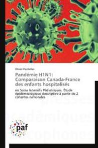 Pandémie H1N1: Comparaison Canada-France des enfants hospitalisés : en Soins Intensifs Pédiatriques. Étude épidémiologique descriptive à partir de 2 cohortes nationales （2014. 124 S. 220 mm）
