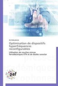 Optimisation de dispositifs hyperfréquences reconfigurables : Utilisation de couches minces ferroélectriques KTN et de diodes varactor （2014. 144 S. 220 mm）