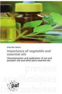 Importance of vegetable and essential oils : Characterization and application of oat and pumpkin oils and other plant essential oils （2020. 52 S. 220 mm）