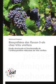 Biosynthèse des flavan-3-ols chez Vitis vinifera : Etude structurale et fonctionnelle de l'anthocyanidine réductase de Vitis vinifera （2014. 244 S. 220 mm）
