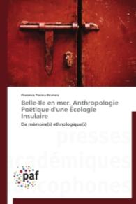 Belle-Ile en mer. Anthropologie Poétique d'une Écologie Insulaire : De mémoire(s) ethnologique(s) （2014. 120 S. 220 mm）