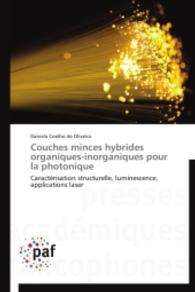 Couches minces hybrides organiques-inorganiques pour la photonique : Caractérisation structurelle, luminescence, applications laser （2014. 60 S. 220 mm）