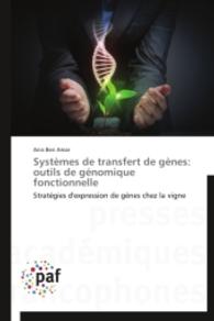 Systèmes de transfert de gènes: outils de génomique fonctionnelle : Stratégies d'expression de gènes chez la vigne （2014. 304 S. 220 mm）
