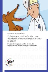 Prévalence de l'infection par Bordetella bronchiseptica chez le chien : Etude sérologique sur les chiens des consultations d'une clinique vétérinaire （2014. 80 S. 220 mm）