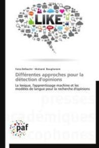 Différentes approches pour la détection d'opinions : Le lexique, l'apprentissage machine et les modèles de langue pour la recherche d'opinions （2014. 124 S. 220 mm）