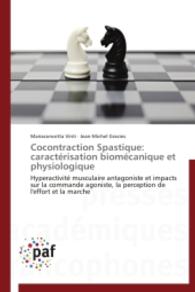Cocontraction Spastique: caractérisation biomécanique et physiologique : Hyperactivité musculaire antagoniste et impacts sur la commande agoniste, la perception de l'effort et la marche （2014. 208 S. 220 mm）
