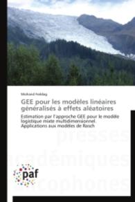 GEE pour les modèles linéaires généralisés à effets aléatoires : Estimation par l approche GEE pour le modèle logistique mixte multidimensionnel. Applications aux modèles de Rasch （2014. 168 S. 220 mm）