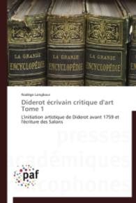 Diderot écrivain critique d'art Tome 1 : L'initiation artistique de Diderot avant 1759 et l'écriture des Salons （2014. 656 S. 220 mm）