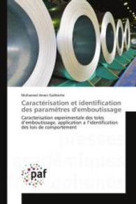 Caractérisation et identification des paramètres d'emboutissage : Caracterisation experimentale des toles d'emboutissage, application a l'identification des lois de comportement （2015. 184 S. 220 mm）