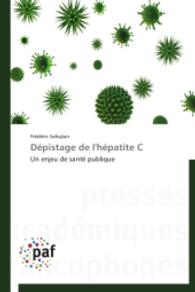 Dépistage de l'hépatite C : Un enjeu de santé publique （2014. 336 S. 220 mm）