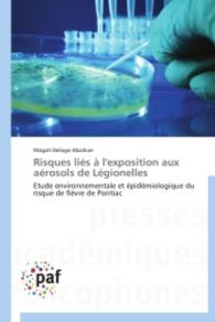Risques liés à l'exposition aux aérosols de Légionelles : Etude environnementale et épidémiologique du risque de fièvre de Pontiac （2014. 308 S. 220 mm）