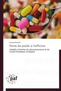Perte de poids à l'officine : Intérêts et limites du glucomannane et de l'acide linoléique conjugué （2014. 120 S. 220 mm）