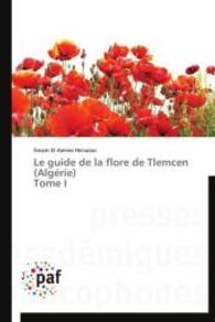 Le guide de la flore de Tlemcen (Algérie) Tome I （2014. 80 S. 220 mm）
