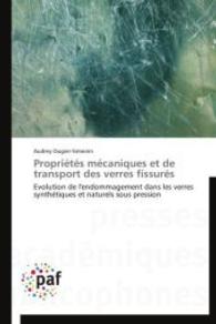 Propriétés mécaniques et de transport des verres fissurés : Evolution de l'endommagement dans les verres synthétiques et naturels sous pression （2014. 296 S. 220 mm）