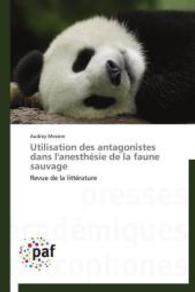 Utilisation des antagonistes dans l'anesthésie de la faune sauvage : Revue de la littérature （2014. 300 S. 220 mm）