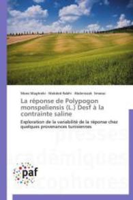 La réponse de Polypogon monspeliensis (L.) Desf à la contrainte saline : Exploration de la variabilité de la réponse chez quelques provenances tunisiennes （2014. 88 S. 220 mm）