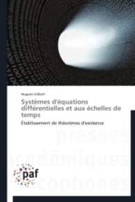 Systèmes d'équations différentielles et aux échelles de temps : Établissement de théorèmes d'existence （2014. 156 S. 220 mm）