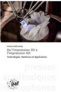 De l'impression 3D à l'impression 4D: : Technologies, Matériaux et Applications （2020. 112 S. 220 mm）